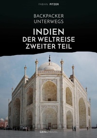 Abbildung von: Backpacker unterwegs: Indien - Der Weltreise zweiter Teil - GRIN Verlag