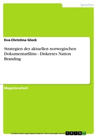 Abbildung von: Strategien des aktuellen norwegischen Dokumentarfilms - Diskretes Nation Branding - GRIN Verlag