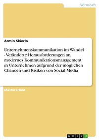 Abbildung von: Unternehmenskommunikation im Wandel - Veränderte Herausforderungen an modernes Kommunikationsmanagement in Unternehmen aufgrund der möglichen Chancen und Risiken von Social Media - GRIN Verlag