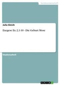 Cover: Exegese Ex 2,1-10 - Die Geburt Mose - GRIN Verlag