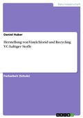 Cover: Herstellung von Vinylchlorid und Recycling VC-haltiger Stoffe - GRIN Verlag