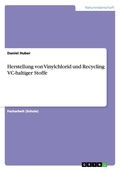 Cover: Herstellung von Vinylchlorid und Recycling VC-haltiger Stoffe - GRIN Verlag