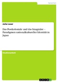 Cover: Das Postkoloniale und das Imagin&auml;re - Paradigmen nationalkultureller Identit&auml;t in Japan - GRIN Verlag