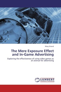 Enlarge image Cover: The Mere Exposure Effect and In-Game Advertising - LAP Lambert Academic Publishing