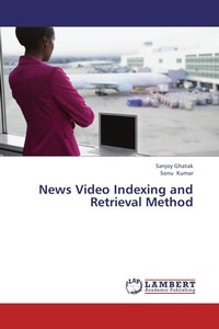 Enlarge image Cover: News Video Indexing and Retrieval Method - LAP Lambert Academic Publishing
