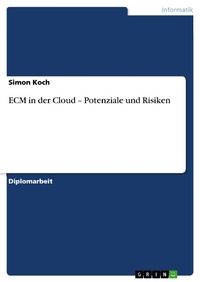 Enlarge image Cover: ECM in der Cloud - Potenziale und Risiken - GRIN Verlag