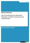 Cover: Die Verwandtschaft der aesthetischen Prinzipien von Alberto Giacometti und Samuel Beckett - GRIN Verlag