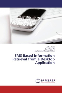 Enlarge image Cover: SMS Based Information Retrieval from a Desktop Application - LAP Lambert Academic Publishing