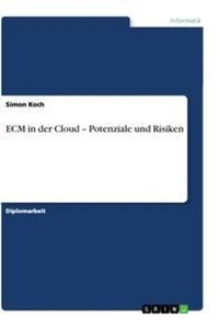 Enlarge image Cover: ECM in der Cloud - Potenziale und Risiken - GRIN Verlag