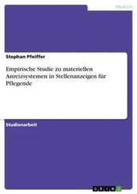 Abbildung von: Empirische Studie zu materiellen Anreizsystemen in Stellenanzeigen fuer Pflegende - GRIN Verlag