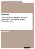 Cover: Amok und School Shooting - Ursachen, Hintergr&uuml;nde, Ausl&ouml;ser am Beispiel Winnenden 2009 - GRIN Verlag