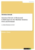 Cover: Literature Review of Horizontal Collaboration in the Maritime Industry: Ports and Terminals - GRIN Verlag