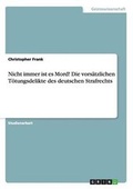 Cover: Nicht Immer Ist Es Mord! Die Vorsatzlichen Totungsdelikte Des Deutschen Strafrechts - Grin Verlag