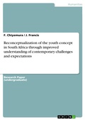 Cover: Reconceptualization of the youth concept in South Africa through improved understanding of contemporary challenges and expectations - GRIN Verlag