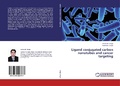 Cover: Ligand conjugated carbon nanotubes and cancer targeting - LAP Lambert Academic Publishing