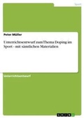 Cover: Unterrichtsentwurf zum Thema Doping im Sport - mit saemtlichen Materialien - GRIN Publishing
