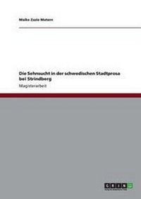 Abbildung von: Die Sehnsucht in der schwedischen Stadtprosa bei Strindberg - GRIN Verlag