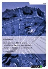 Abbildung von: Ein wirksames Mittel gegen Umsatzsteuerbetrug: Das Reverse-Charge-Verfahren in Deutschland - GRIN Verlag