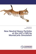 Cover: New Neutral Heavy Particles at the Lhc's CMS by Montecarlo Simulation - LAP Lambert Academic Publishing