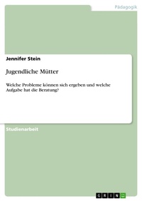 Enlarge image Cover: Jugendliche Mütter - GRIN Verlag
