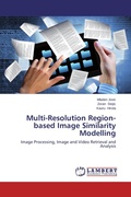 Cover: Multi-Resolution Region-based Image Similarity Modelling - LAP Lambert Academic Publishing