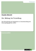 Cover: Die ,Bildung' der Vorstellung - GRIN Verlag