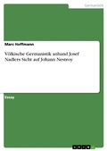 Cover: V&ouml;lkische Germanistik anhand Josef Nadlers Sicht auf Johann Nestroy - GRIN Verlag