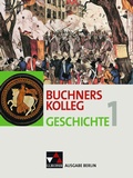 Cover: Buchners Kolleg Geschichte - Ausgabe Berlin 2013 / Buchners Kolleg Geschichte Berlin 1 - Buchner, C.C.