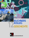 Cover: Buchners Kolleg Geschichte - Ausgabe Bayern 2013 / Buchners Kolleg Geschichte Bayern 12 - 2013 - Buchner, C.C.
