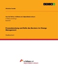 Cover: Prozessberatung und Rolle des Beraters im Change Management - GRIN Verlag