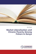 Cover: Market Liberalization and Chronic Poverty Among Fishers in Kenya - LAP Lambert Academic Publishing