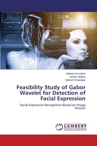 Enlarge image Cover: Feasibility Study of Gabor Wavelet for Detection of Facial Expression - LAP Lambert Academic Publishing