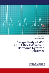 Abbildung von: Design Study of 455 GHz,1.027 kW Second Harmonic Gyrotron Oscillator - LAP Lambert Academic Publishing
