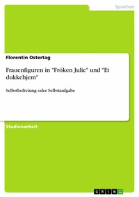 Abbildung von: Frauenfiguren in "Fröken Julie" und "Et dukkehjem" - GRIN Verlag