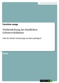 Cover: Verh&auml;uslichung der kindlichen Lebensverh&auml;ltnisse - GRIN Verlag