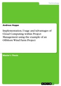 Cover: Implementation, Usage and Advantages of Cloud Computing within Project Management using the example of an Offshore Wind Farm Project - GRIN Verlag