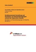 Cover: Dreidimensionale Darstellung und Simulation von Planetenbewegungen anhand der Keplerschen Gesetze - GRIN Verlag