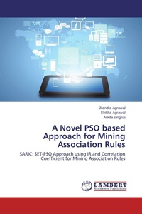Enlarge image Cover: A Novel PSO based Approach for Mining Association Rules - LAP Lambert Academic Publishing