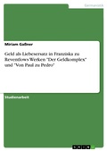 Cover: Geld als Liebesersatz in Franziska zu Reventlows Werken "Der Geldkomplex" und "Von Paul zu Pedro" - GRIN Verlag