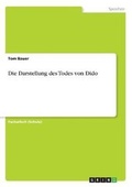Cover: Die Darstellung des Todes von Dido - GRIN Verlag