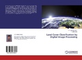 Cover: Land Cover Classification by Digital Image Processing - LAP Lambert Academic Publishing