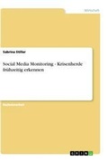 Cover: Social Media Monitoring - Krisenherde fruehzeitig erkennen - GRIN Verlag