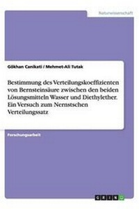 Bild: Bestimmung des Verteilungskoeffizienten von Bernsteinsaeure zwischen den beiden Loesungsmitteln Wasser und Diethylether. Ein Versuch zum Nernstschen Verteilungssatz - GRIN Publishing
