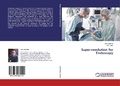 Cover: Super-resolution for Endoscopy - LAP Lambert Academic Publishing