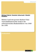 Cover: Kleines Land mit grossen Banken? Eine wirtschaftshistorische Analyse des schweizerischen Bankensektors von 1848 bis 1950 - GRIN Verlag