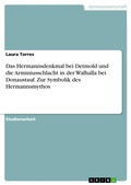 Cover: Das Hermannsdenkmal bei Detmold und die Arminiusschlacht in der Walhalla bei Donaustauf. Zur Symbolik des Hermannsmythos - GRIN Verlag