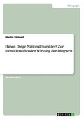 Cover: Haben Dinge Nationalcharakter? Zur identitaetsstiftenden Wirkung der Dingwelt - GRIN Verlag