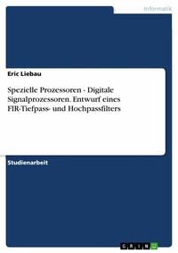 Abbildung von: Spezielle Prozessoren - Digitale Signalprozessoren. Entwurf eines FIR-Tiefpass- und Hochpassfilters - GRIN Verlag