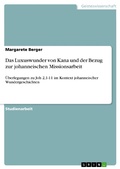 Cover: Das Luxuswunder von Kana und der Bezug zur johanneischen Missionsarbeit - GRIN Verlag