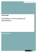 Cover: Der Einfluss von Netzwerken auf Innovationen - GRIN Verlag